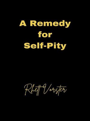cover image of A Remedy for Self-Pity